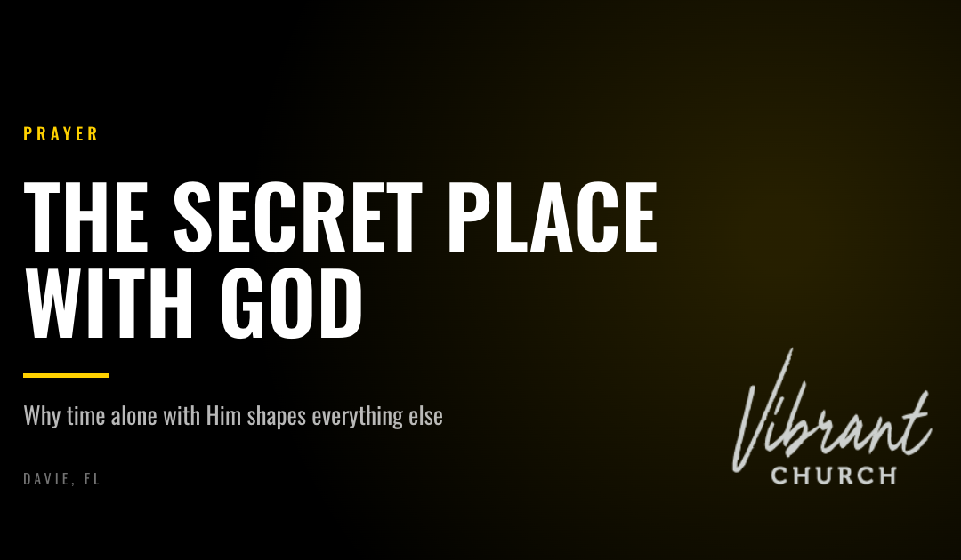 The Secret Place: Where God Is Always Waiting for You